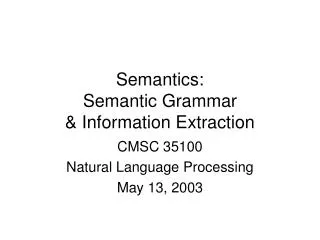 Semantics: Semantic Grammar &amp; Information Extraction