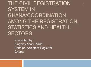 The Civil Registration System in Ghana/Coordination among the Registration, Statistics and Health Sectors