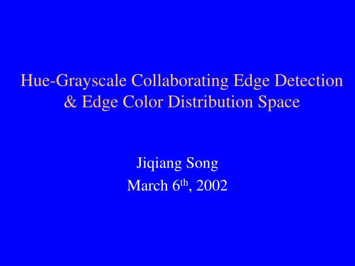 hue grayscale collaborating edge detection edge color distribution space