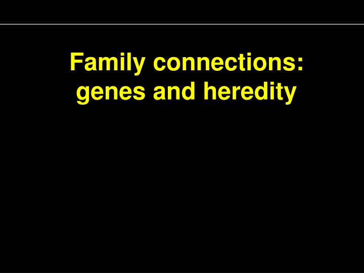 family connections genes and heredity