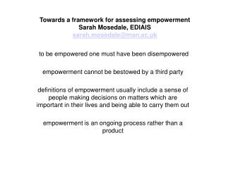 Towards a framework for assessing empowerment Sarah Mosedale, EDIAIS sarah.mosedale@man.ac.uk