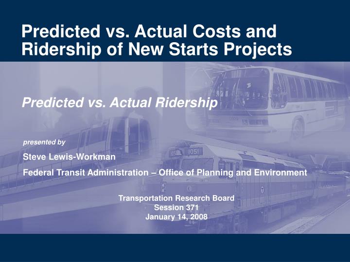 predicted vs actual costs and ridership of new starts projects