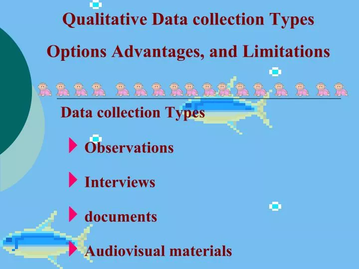 qualitative data collection types options advantages and limitations