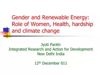 Gender and Renewable Energy: Role of Women, Health, hardship and climate change