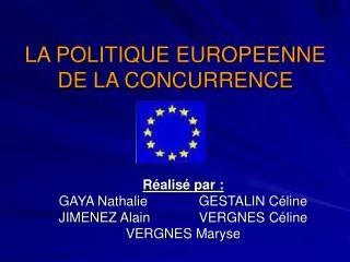 LA POLITIQUE EUROPEENNE DE LA CONCURRENCE