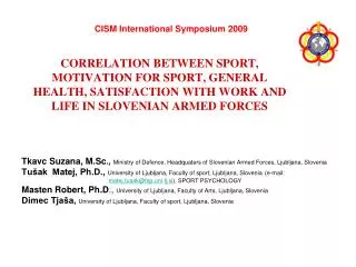 CORRELATION BETWEEN SPORT, MOTIVATION FOR SPORT, GENERAL HEALTH, SATISFACTION WITH WORK AND LIFE IN SLOVENIAN ARMED FORC