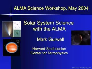ALMA Science Workshop, May 2004
