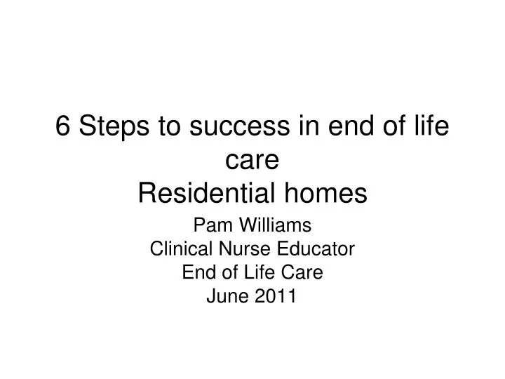 6 steps to success in end of life care residential homes