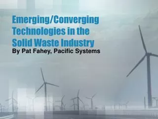 Emerging/Converging Technologies in the Solid Waste Industry