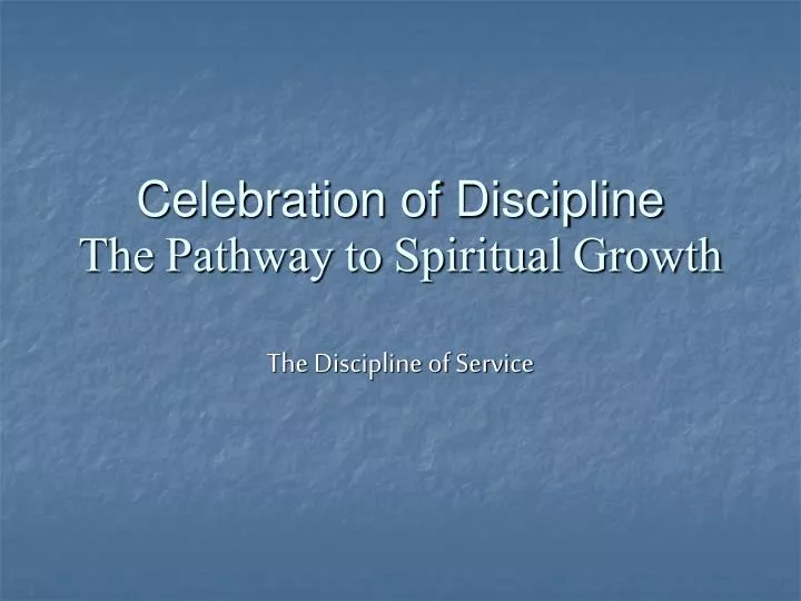 celebration of discipline the pathway to spiritual growth